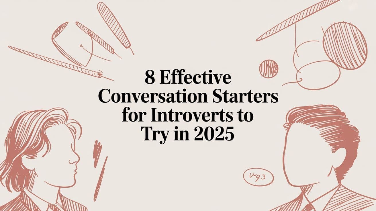 8 Effective Conversation Starters for Introverts to Try in 2026