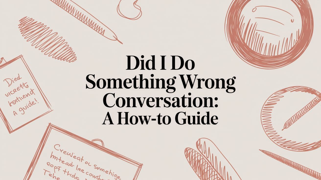 Did I Do Something Wrong Conversation: A How-To Guide