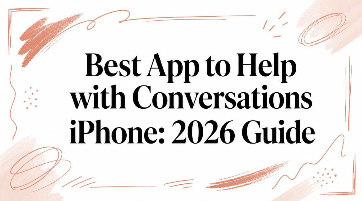 Best App to Help with Conversations iPhone: 2026 Guide